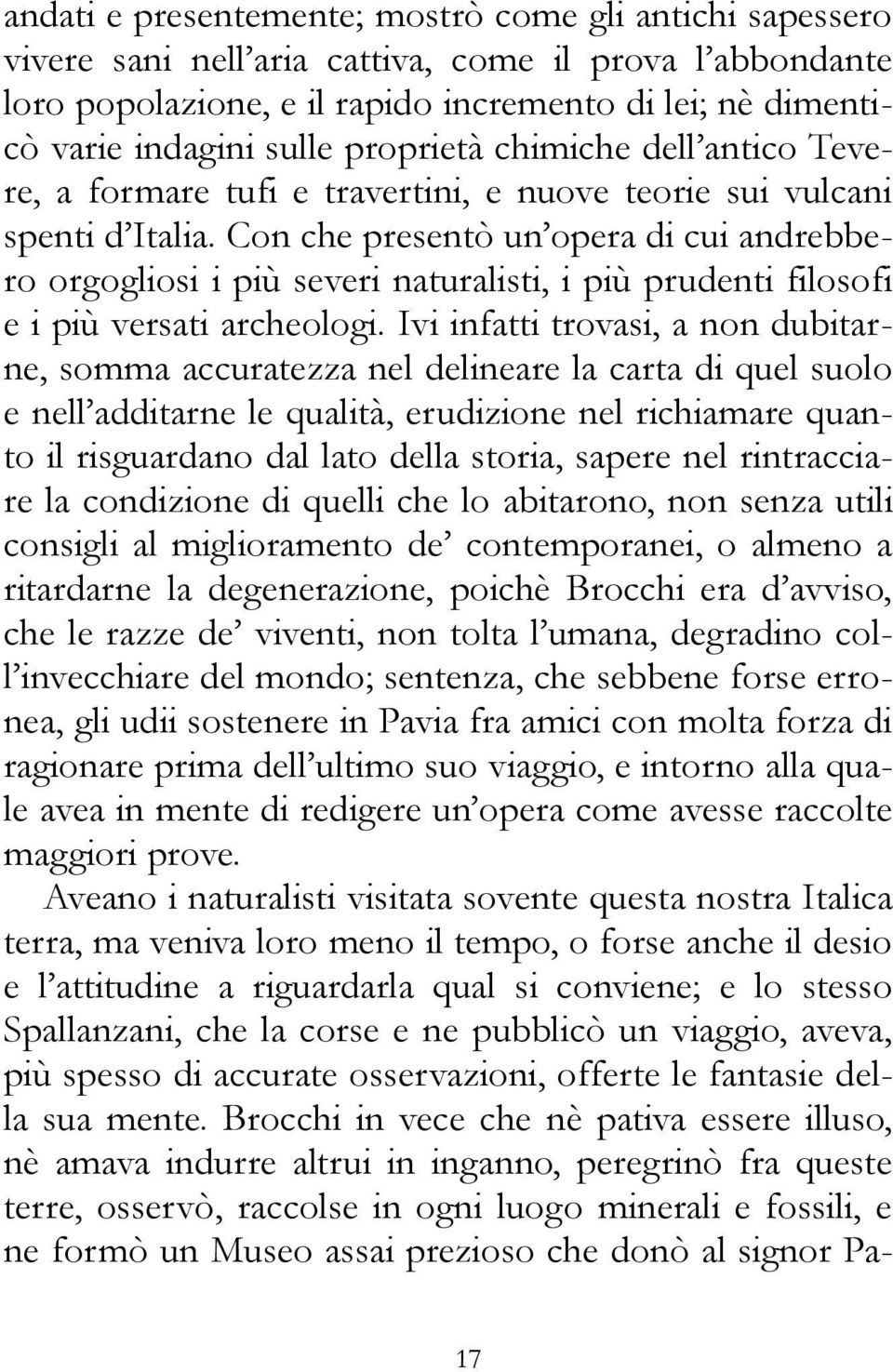 Con che presentò un opera di cui andrebbero orgogliosi i più severi naturalisti, i più prudenti filosofi e i più versati archeologi.