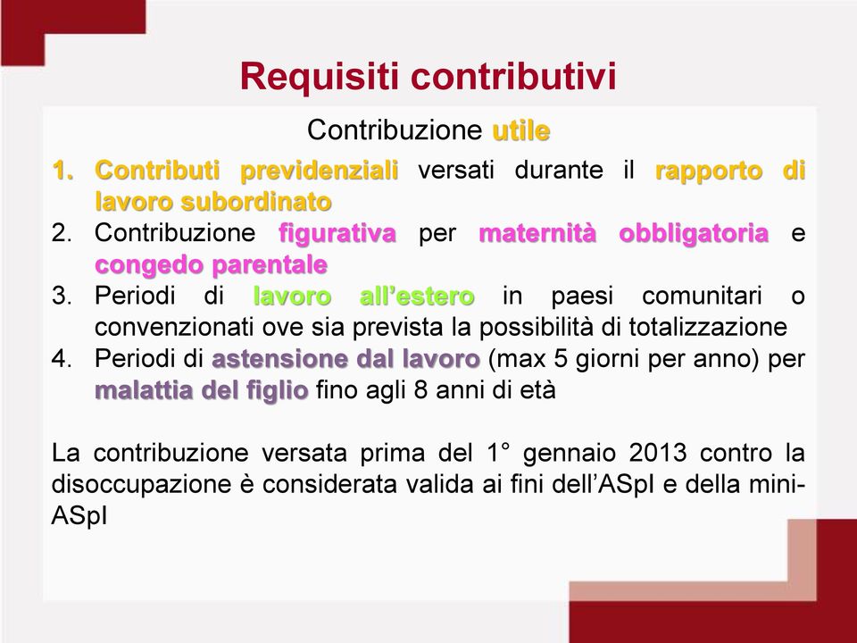 Periodi di lavoro all estero in paesi comunitari o convenzionati ove sia prevista la possibilità di totalizzazione 4.