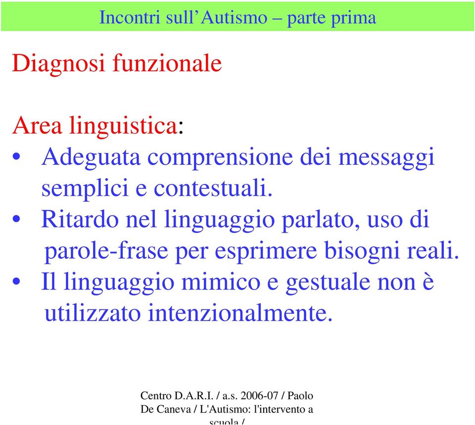 Ritardo nel linguaggio parlato, uso di parole-frase per