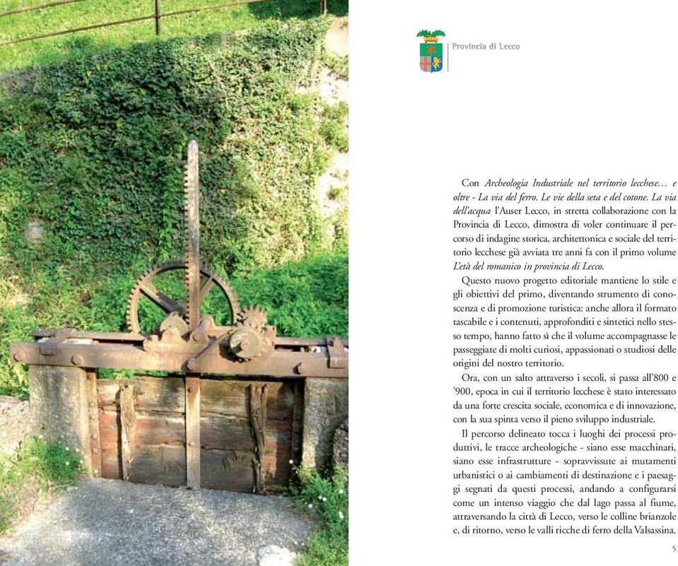 già avviata tre anni fa con il primo volume L età del romanico in provincia di Lecco.