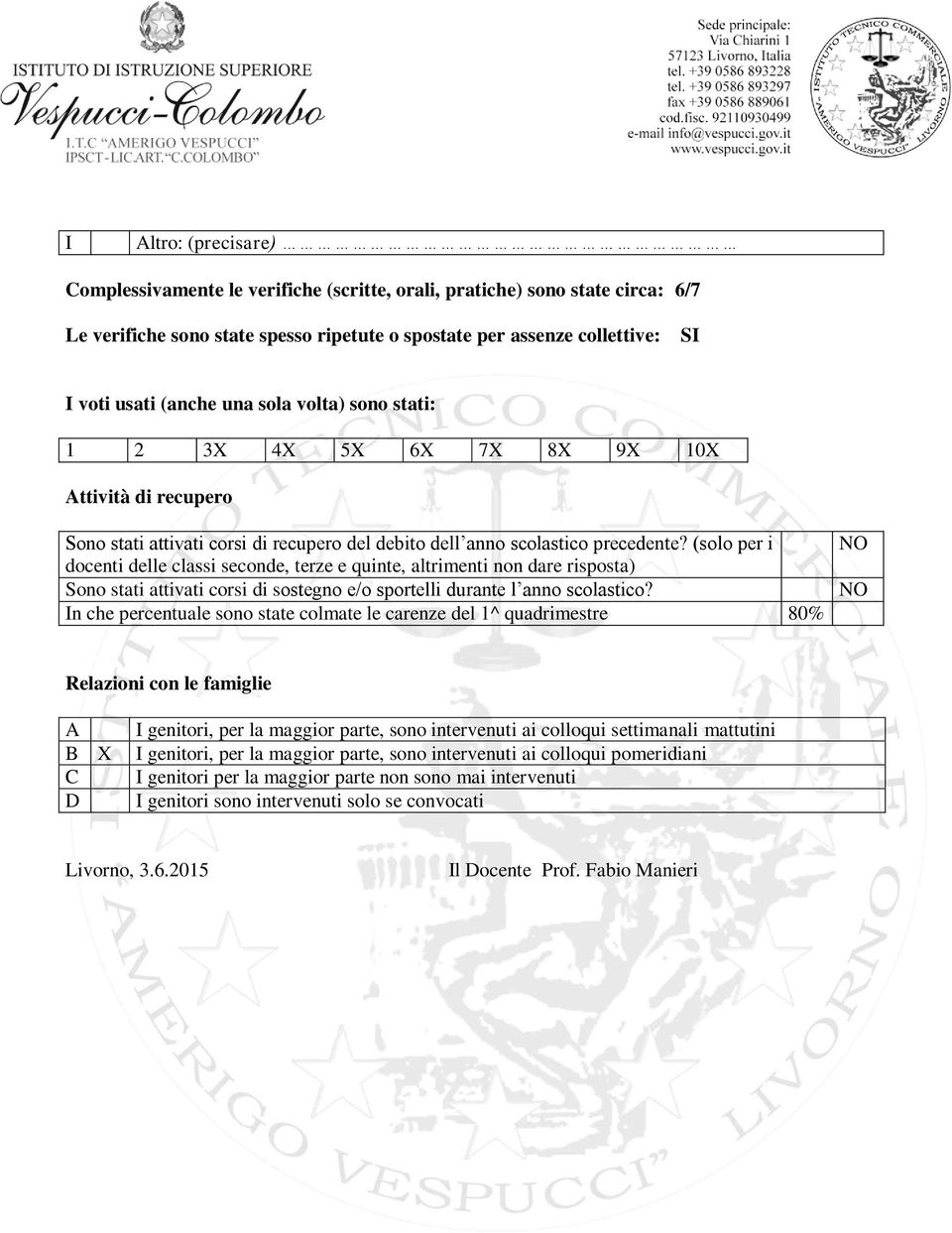 (solo per i docenti delle classi seconde, terze e quinte, altrimenti non dare risposta) Sono stati attivati corsi di sostegno e/o sportelli durante l anno scolastico?