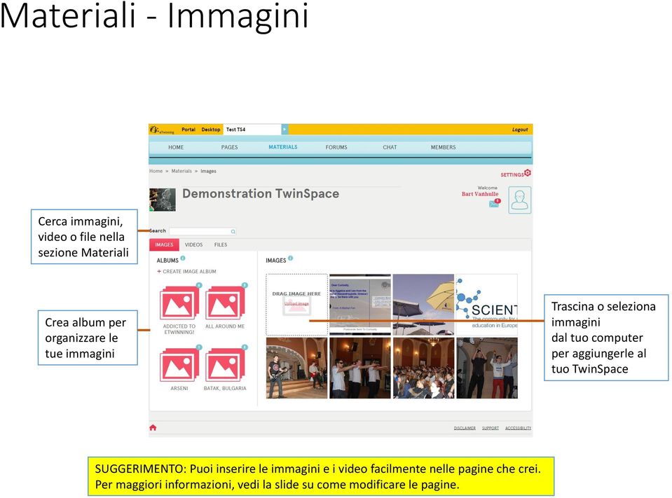 aggiungerle al tuo TwinSpace SUGGERIMENTO: Puoi inserire le immagini e i video