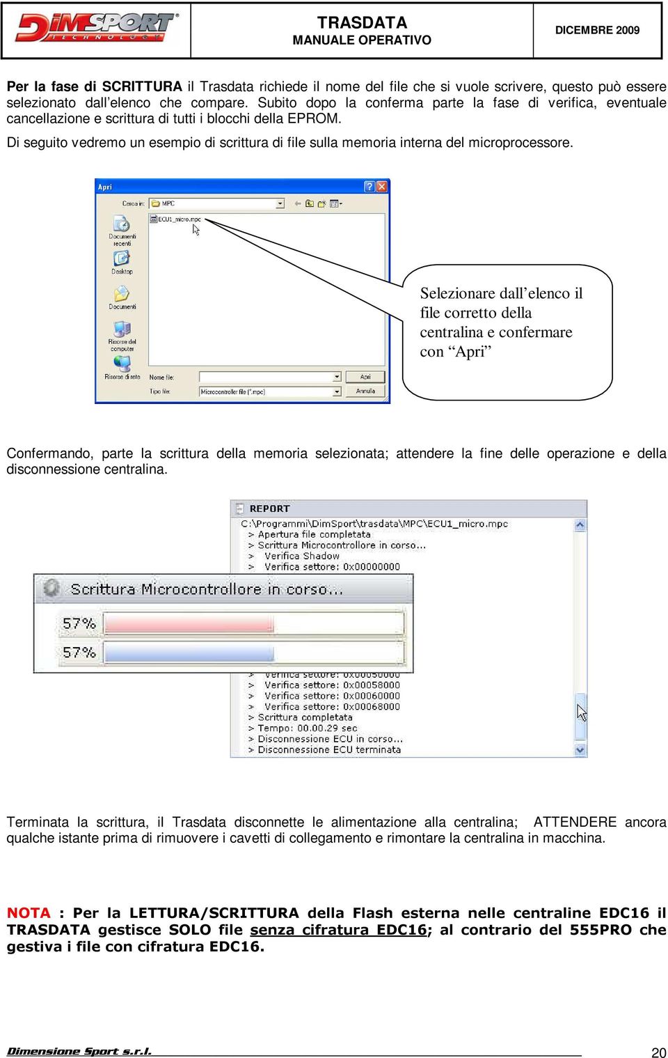 Di seguito vedremo un esempio di scrittura di file sulla memoria interna del microprocessore.