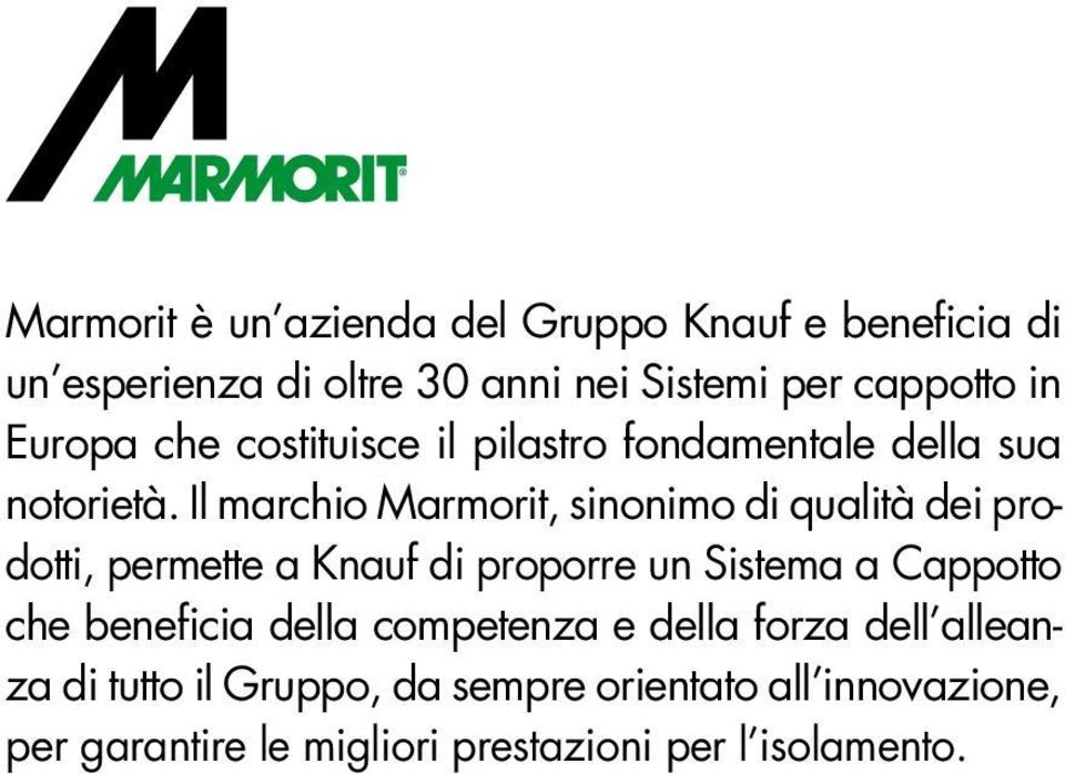 Il marchio Marmorit, sinonimo di qualità dei prodotti, permette a Knauf di proporre un Sistema a Cappotto che