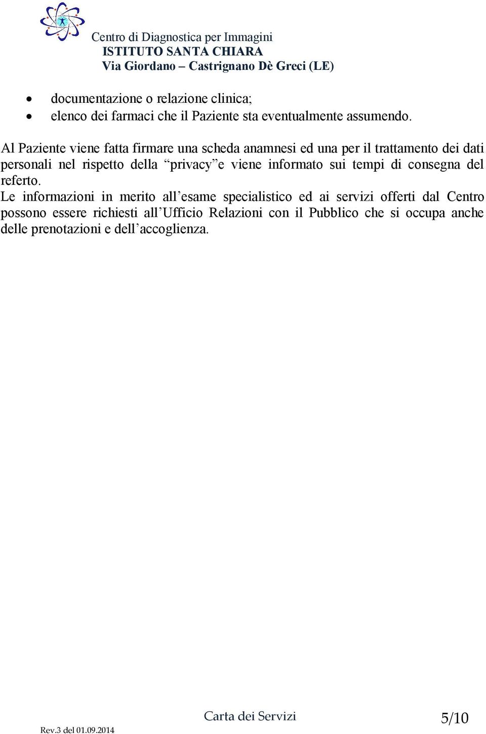 privacy e viene informato sui tempi di consegna del referto.