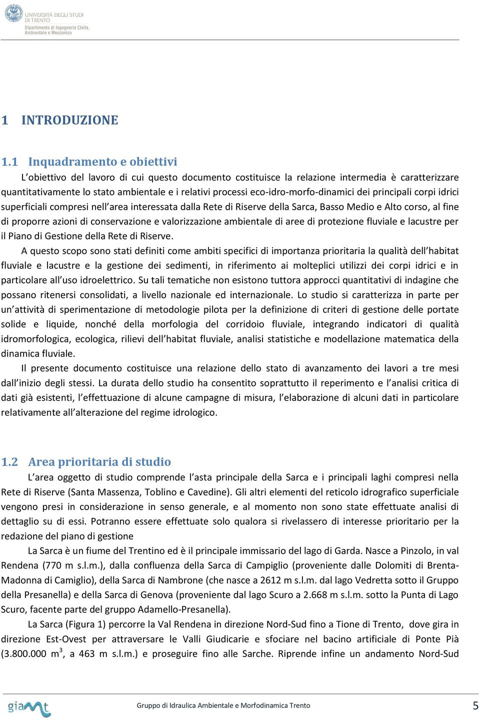 eco-idro-morfo-dinamici dei principali corpi idrici superficiali compresi nell area interessata dalla Rete di Riserve della Sarca, Basso Medio e Alto corso, al fine di proporre azioni di