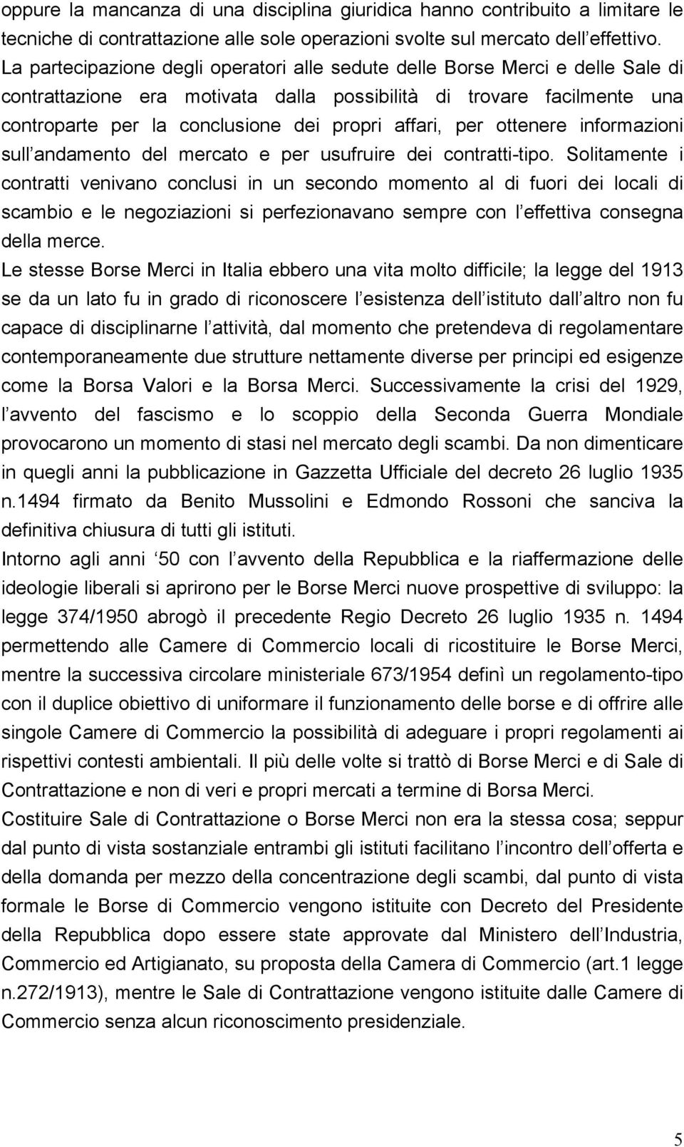 affari, per ottenere informazioni sull andamento del mercato e per usufruire dei contratti-tipo.