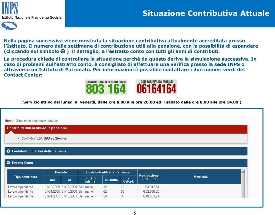 La procedura chiede di controllare la situazione perché da questa deriva la simulazione successiva.