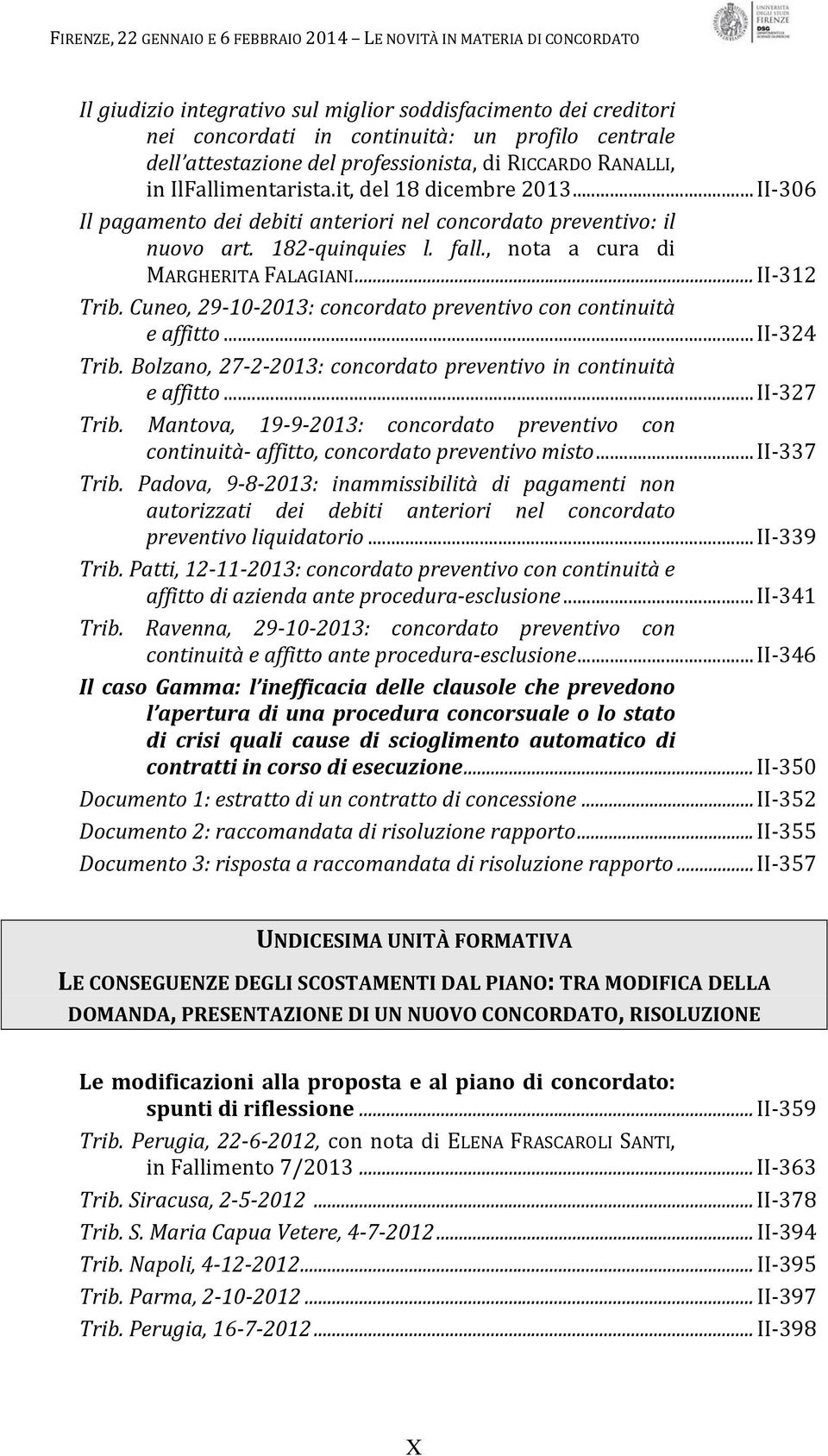 Cuneo, 29 10 2013: concordato preventivo con continuità e affitto...ii 324 Trib. Bolzano, 27 2 2013: concordato preventivo in continuità e affitto...ii 327 Trib.