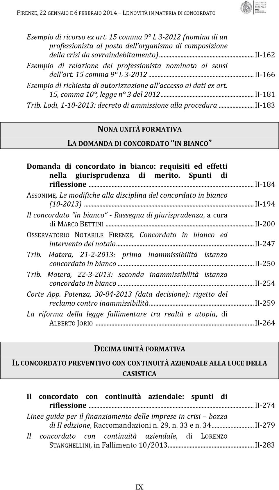 15, comma 10, legge n 3 del 2012...II 181 Trib. Lodi, 1 10 2013: decreto di ammissione alla procedura.