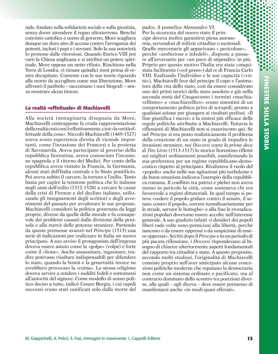 Solo la sua notorietà lo protesse dalle ritorsioni. Quando Enrico VIII poi varò la Chiesa anglicana e si attribuì un potere spirituale, More oppose un netto rifiuto.