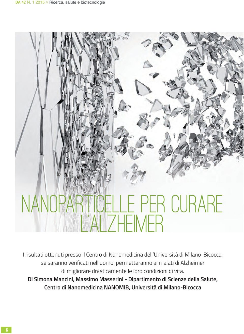 Alzheimer di migliorare drasticamente le loro condizioni di vita.