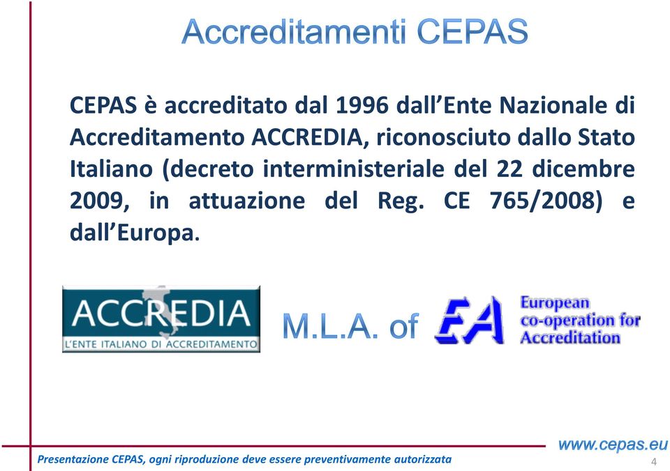 del 22 dicembre 2009, in attuazione del Reg. CE 765/2008) e dall Europa.