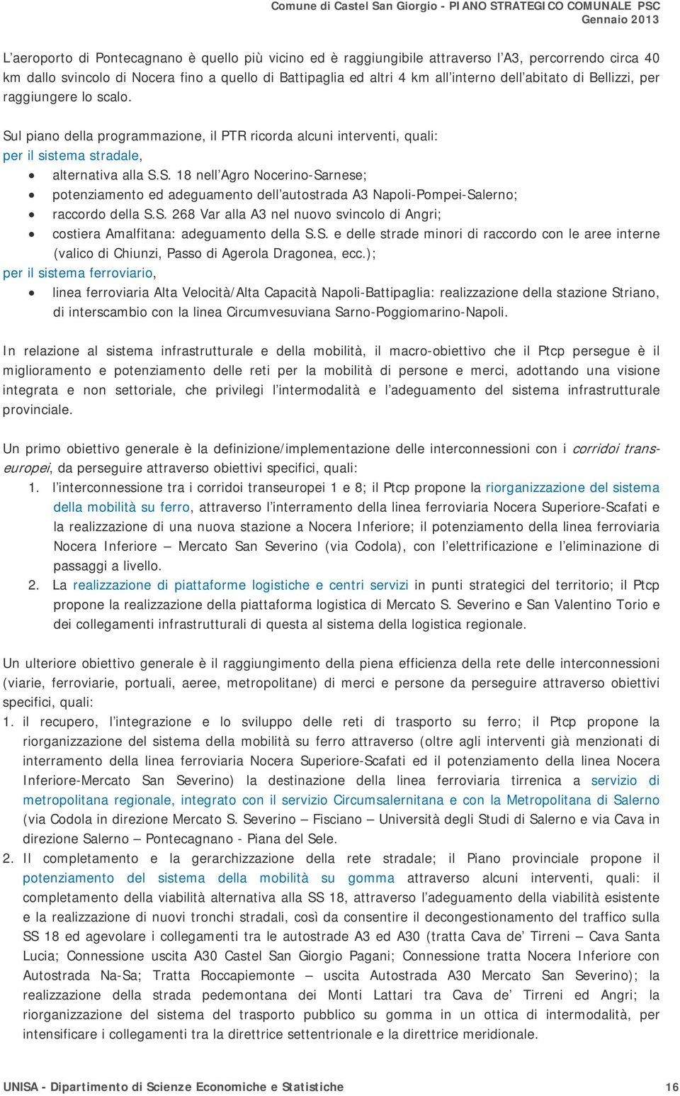 S. 268 Var alla A3 nel nuovo svincolo di Angri; costiera Amalfitana: adeguamento della S.S. e delle strade minori di raccordo con le aree interne (valico di Chiunzi, Passo di Agerola Dragonea, ecc.