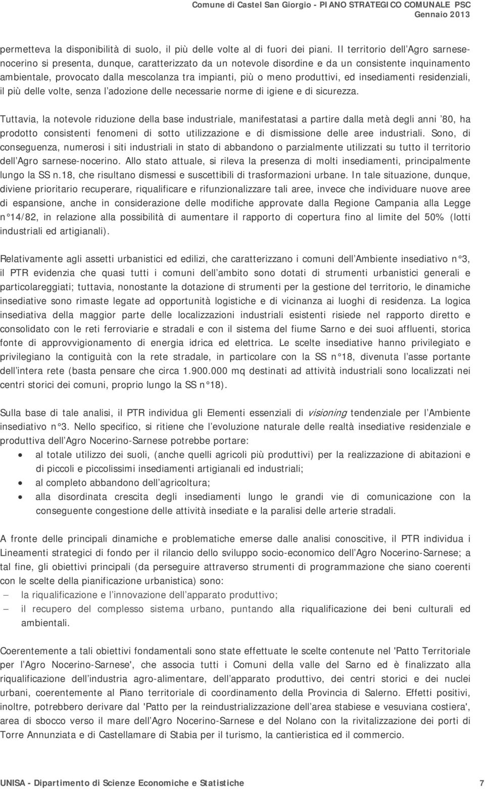 produttivi, ed insediamenti residenziali, il più delle volte, senza l adozione delle necessarie norme di igiene e di sicurezza.