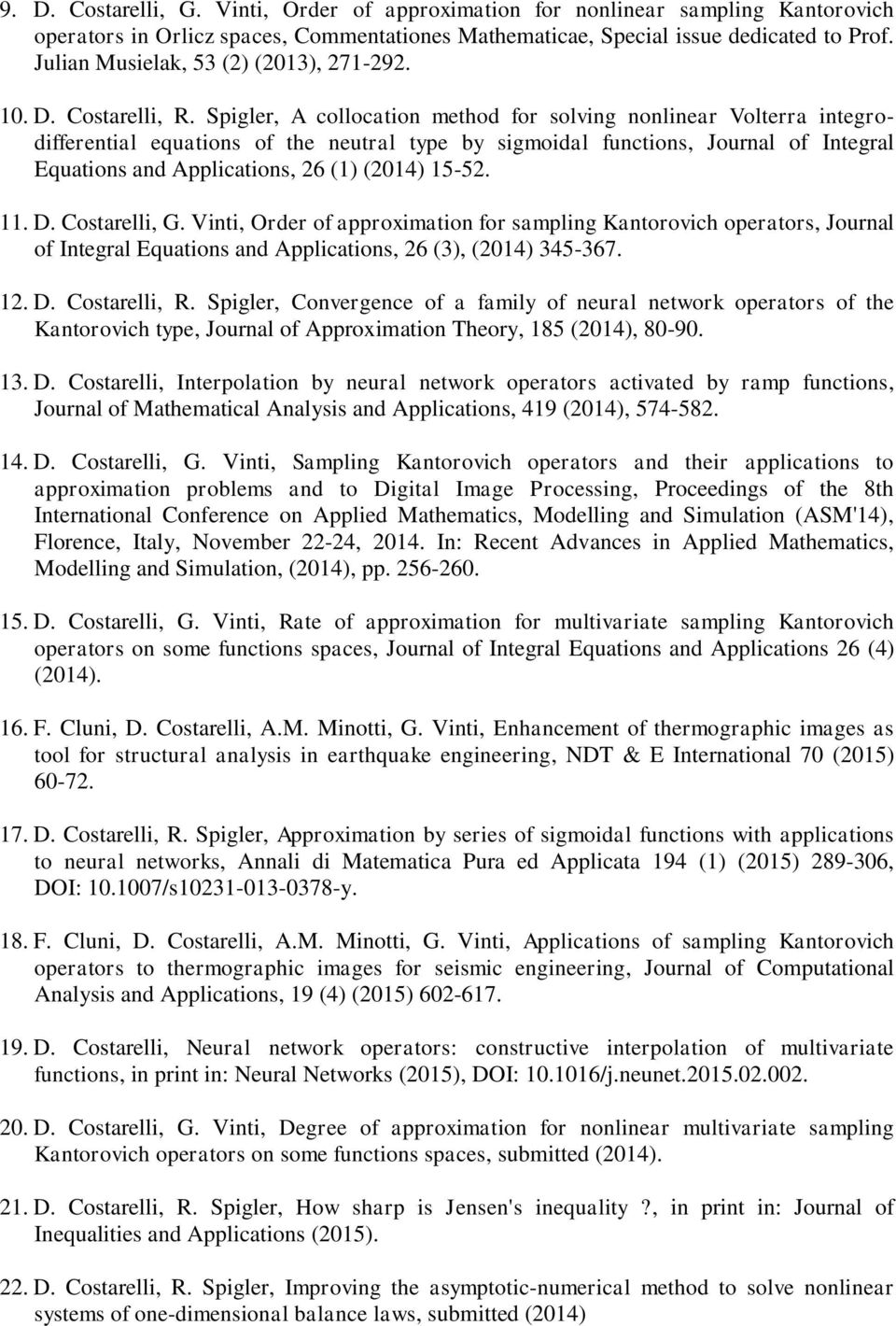 Spigler, A collocation method for solving nonlinear Volterra integrodifferential equations of the neutral type by sigmoidal functions, Journal of Integral Equations and Applications, 26 (1) (2014)