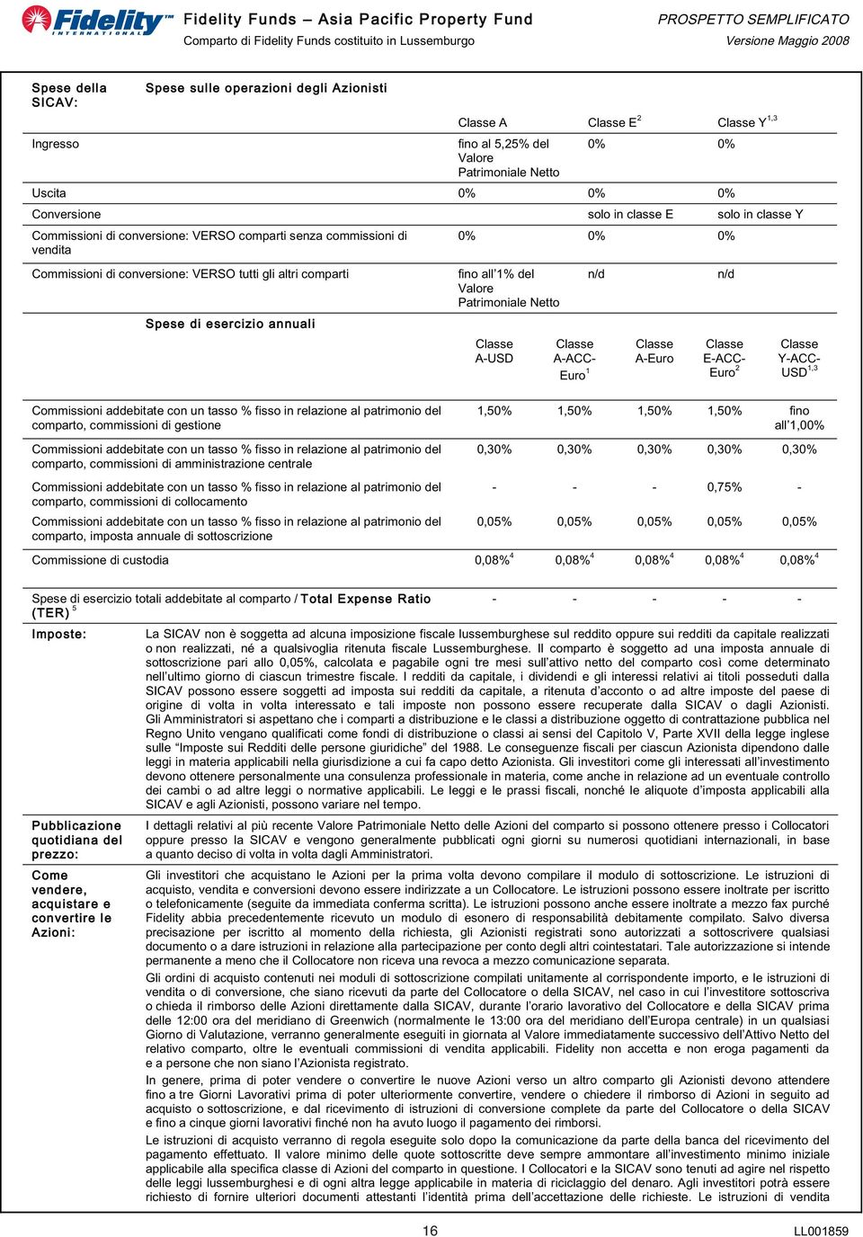 Commissioni addebitate con un tasso % fisso in relazione al patrimonio del comparto, commissioni di gestione Commissioni addebitate con un tasso % fisso in relazione al patrimonio del comparto,