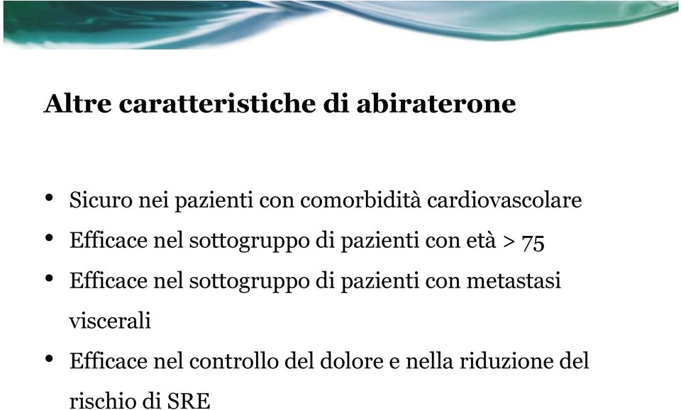 con età > 75 Efficace nel sottogruppo di pazienti con metastasi