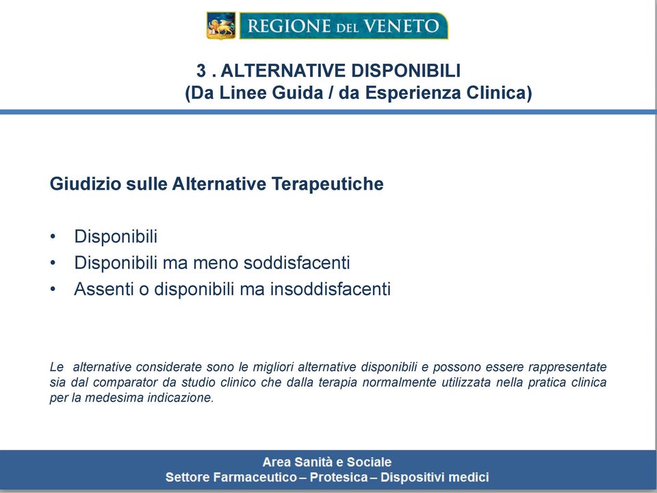 alternative considerate sono le migliori alternative disponibili e possono essere rappresentate sia dal