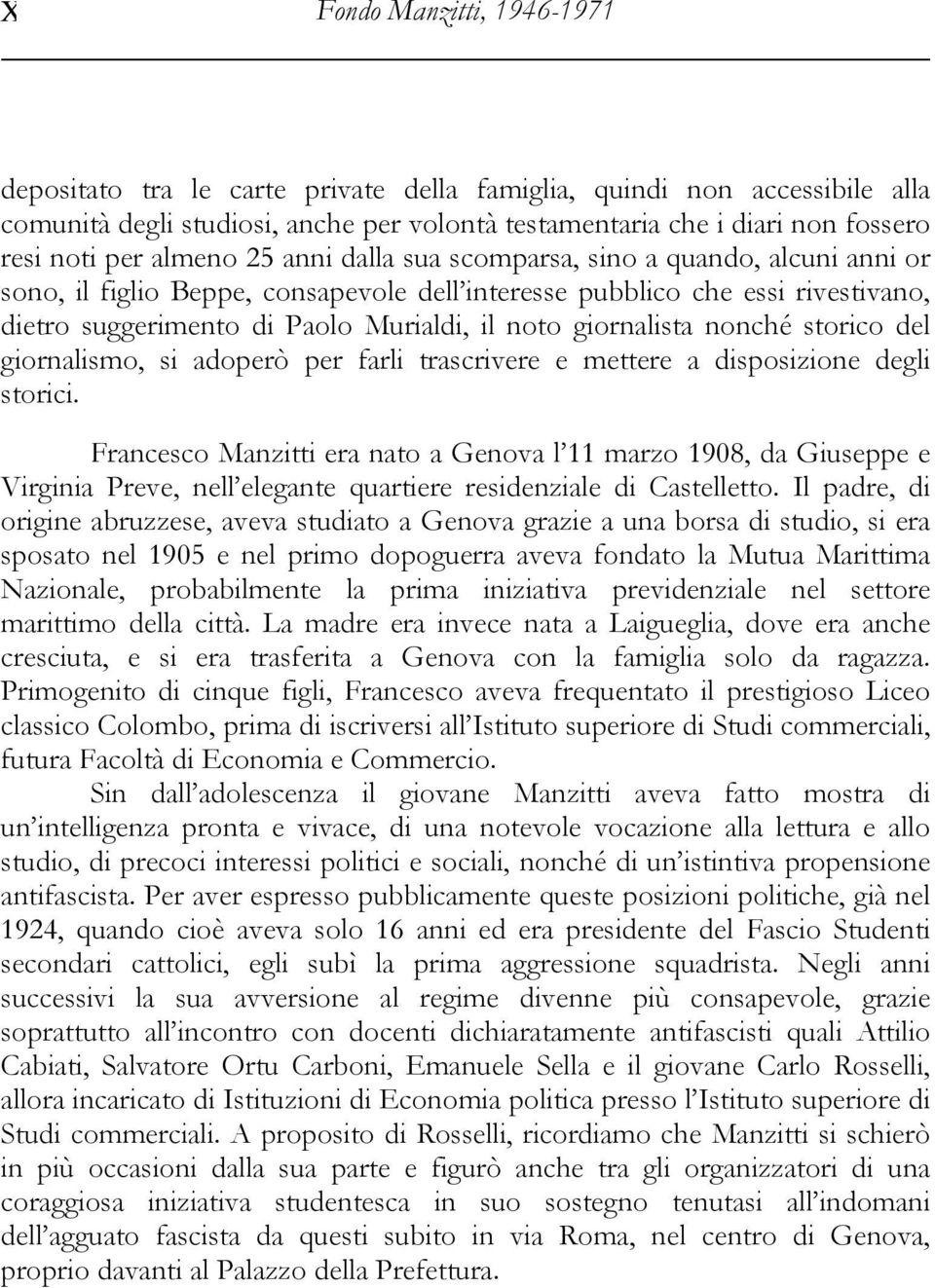 giornalista nonché storico del giornalismo, si adoperò per farli trascrivere e mettere a disposizione degli storici.