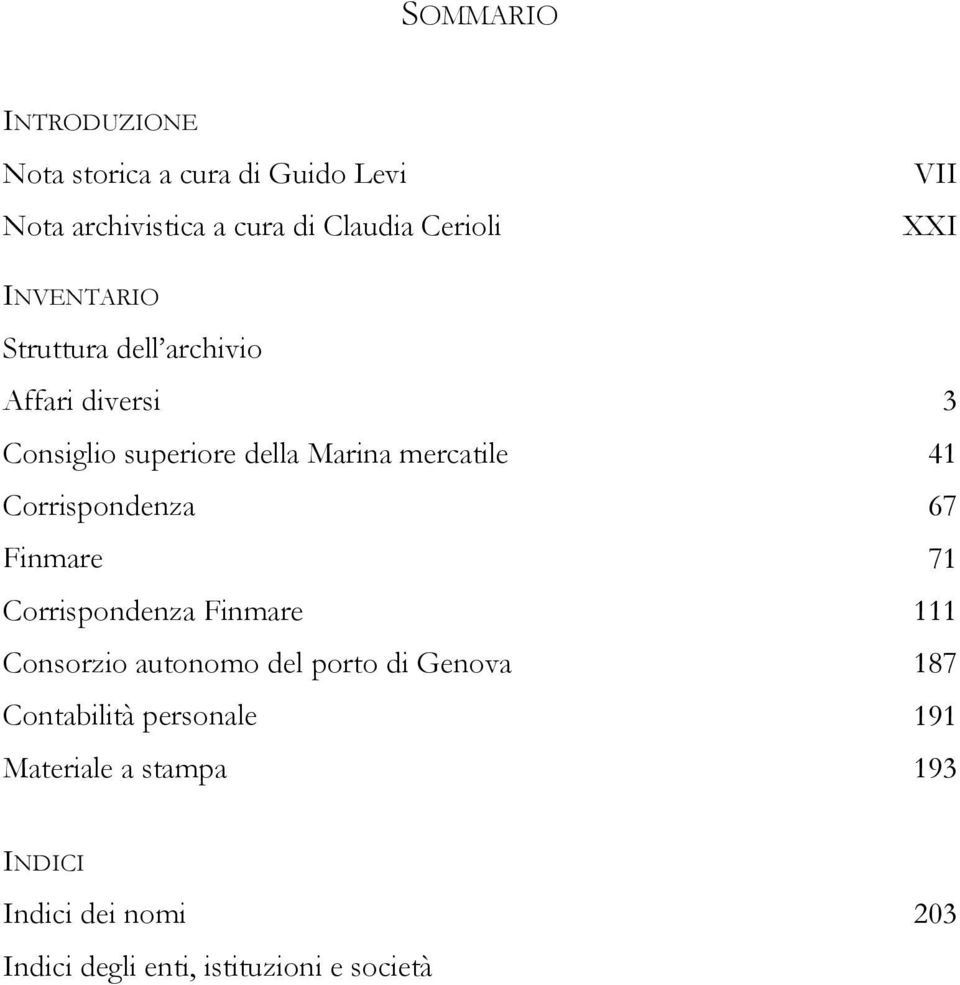 Corrispondenza 67 Finmare 71 Corrispondenza Finmare 111 Consorzio autonomo del porto di Genova 187