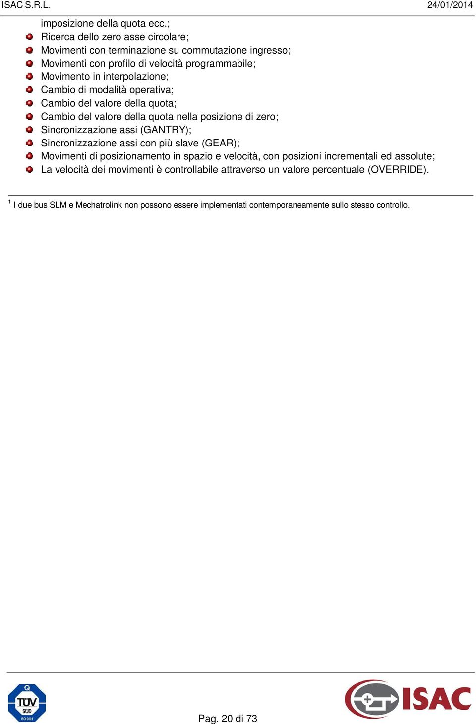 di modalità operativa; Cambio del valore della quota; Cambio del valore della quota nella posizione di zero; Sincronizzazione assi (GANTRY); Sincronizzazione assi con più slave