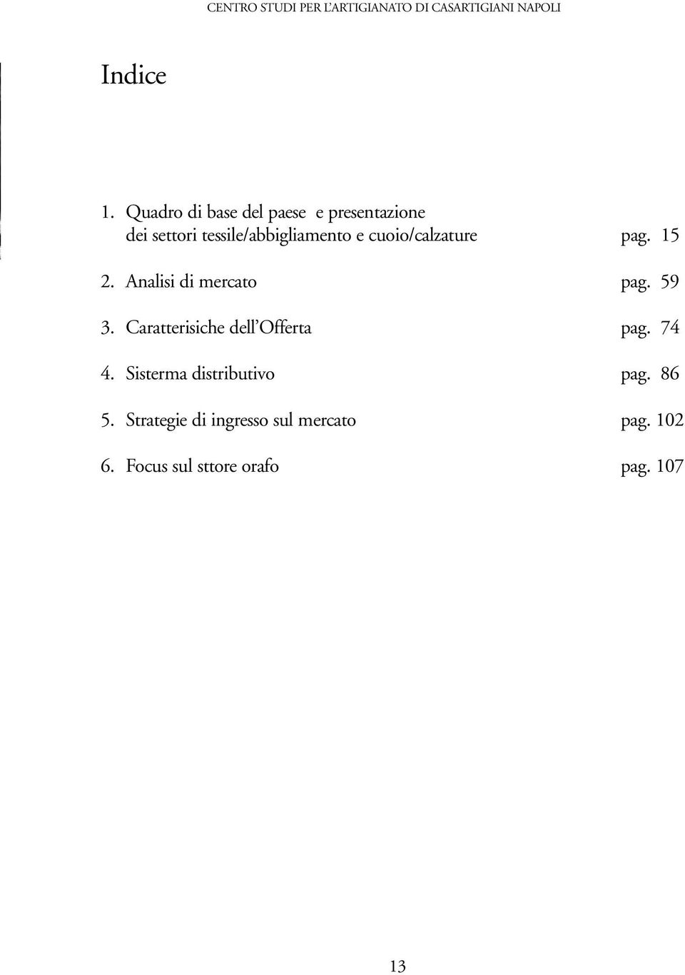 cuoio/calzature pag. 15 2. Analisi di mercato pag. 59 3.