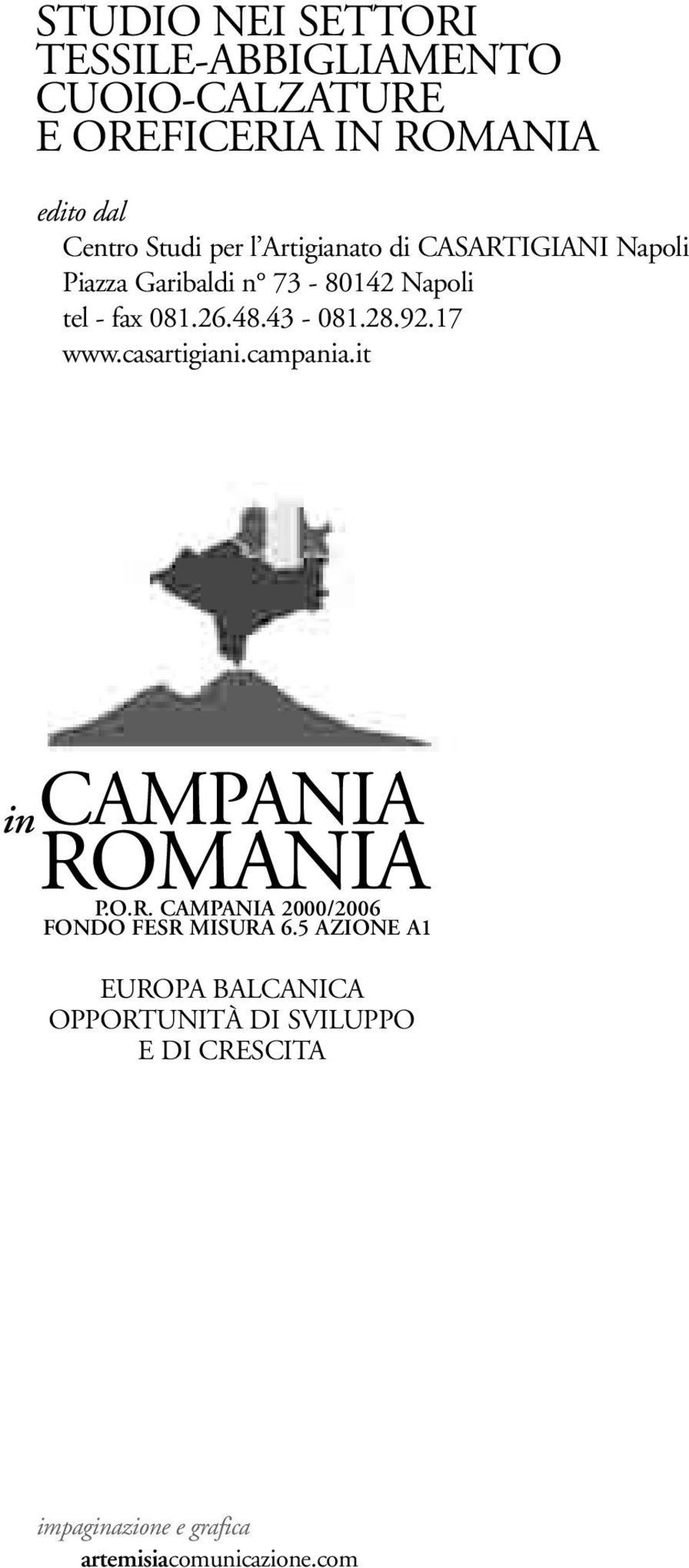 92.17 www.casartigiani.campania.it in CAMPANIA ROMANIA P.O.R. CAMPANIA 2000/2006 FONDO FESR MISURA 6.