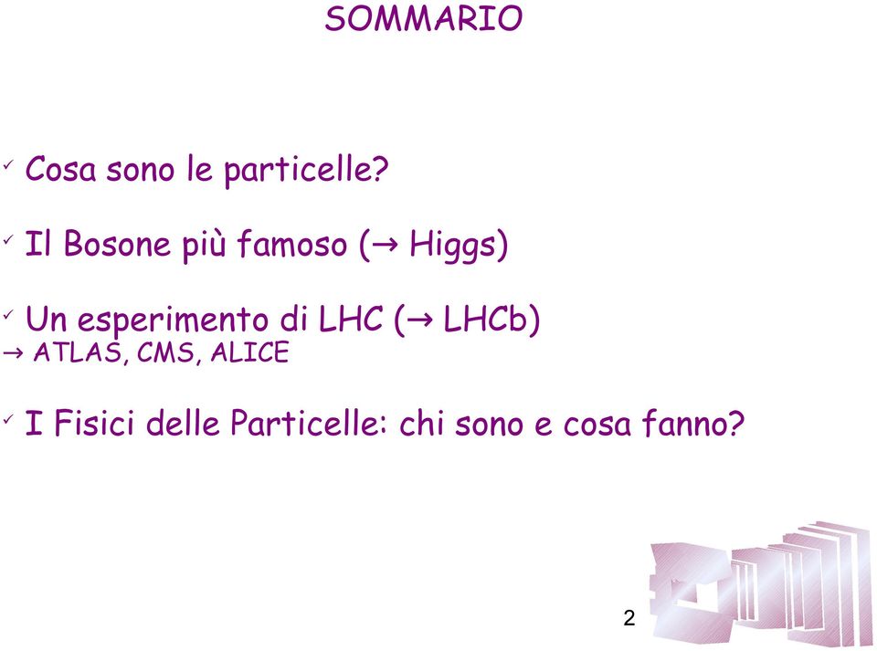 esperimento di LHC ( LHCb) ATLAS, CMS,