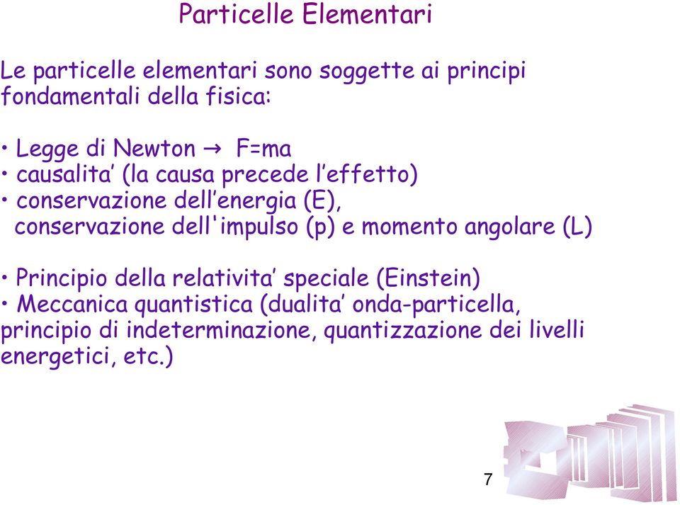 conservazione dell'impulso (p) e momento angolare (L) Principio della relativita speciale (Einstein)