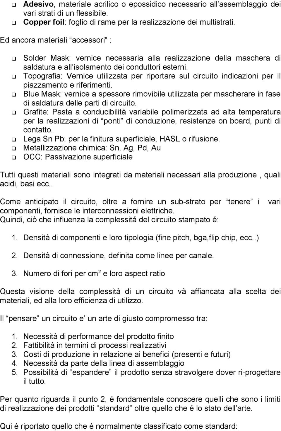 Topografia: Vernice utilizzata per riportare sul circuito indicazioni per il piazzamento e riferimenti.