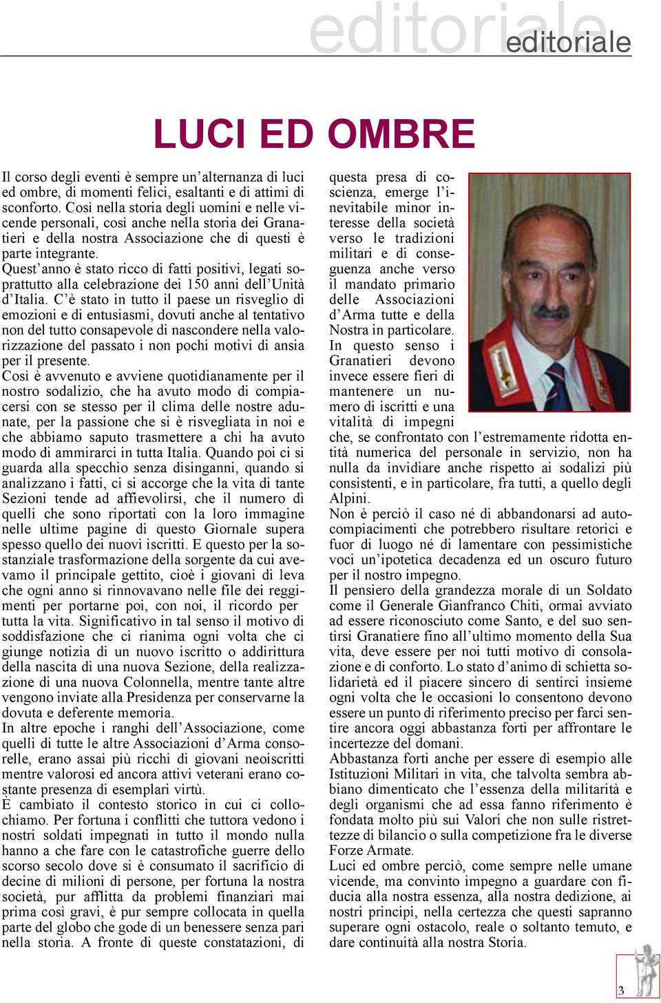 Quest anno è stato ricco di fatti positivi, legati soprattutto alla celebrazione dei 150 anni dell Unità d Italia.