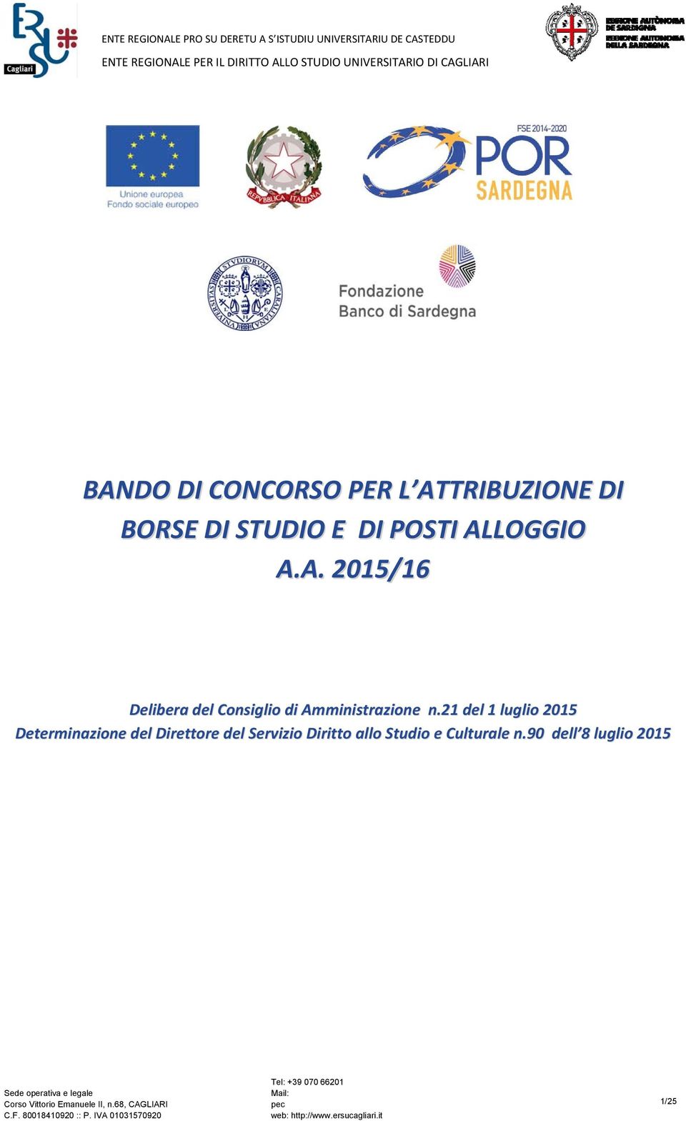 90 dell 8 luglio 2015 Sede operativa e legale Corso Vittorio Emanuele II, n.68, CAGLIARI C.F.