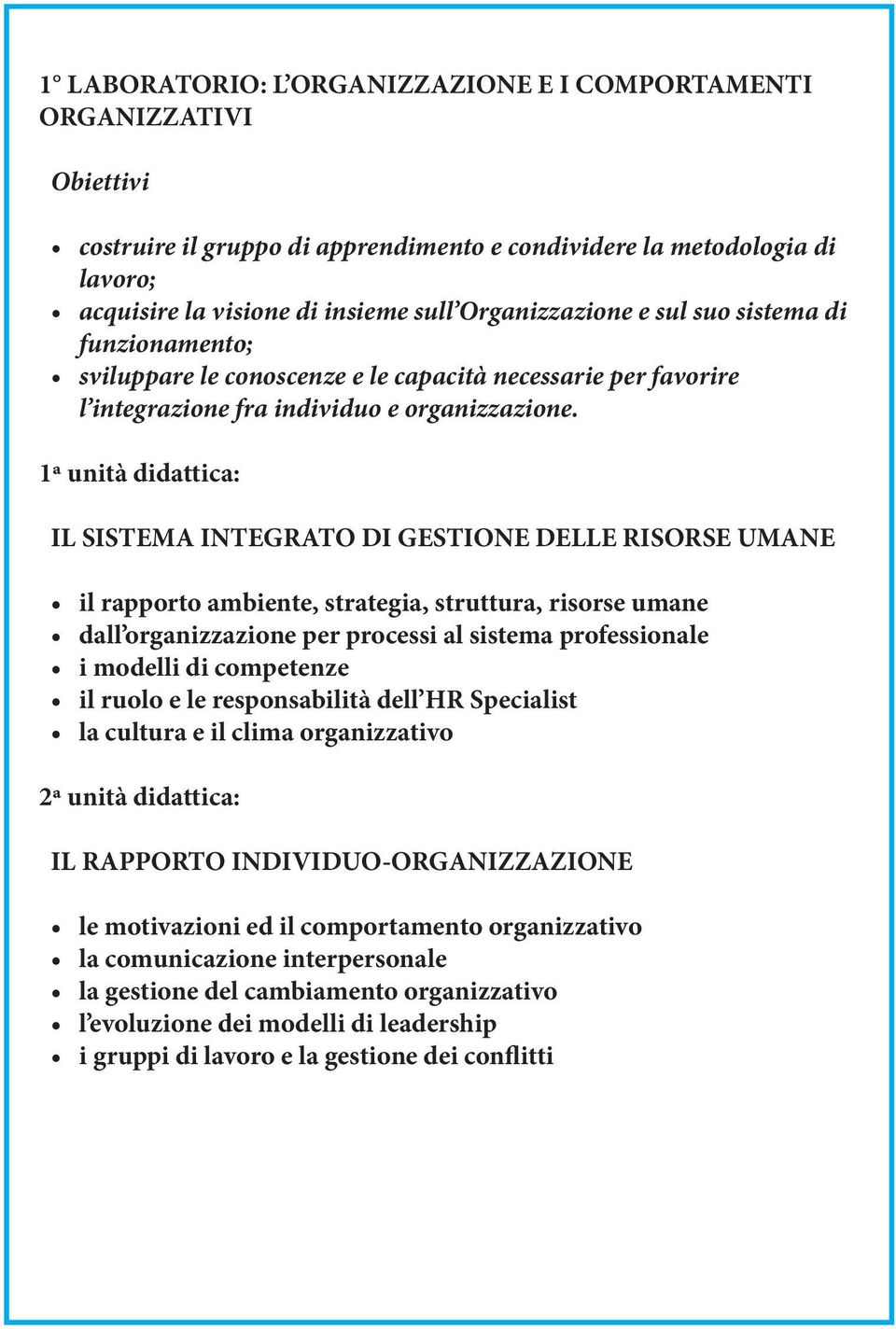 IL SISTEMA INTEGRATO DI GESTIONE DELLE RISORSE UMANE il rapporto ambiente, strategia, struttura, risorse umane dall organizzazione per processi al sistema professionale i modelli di competenze il