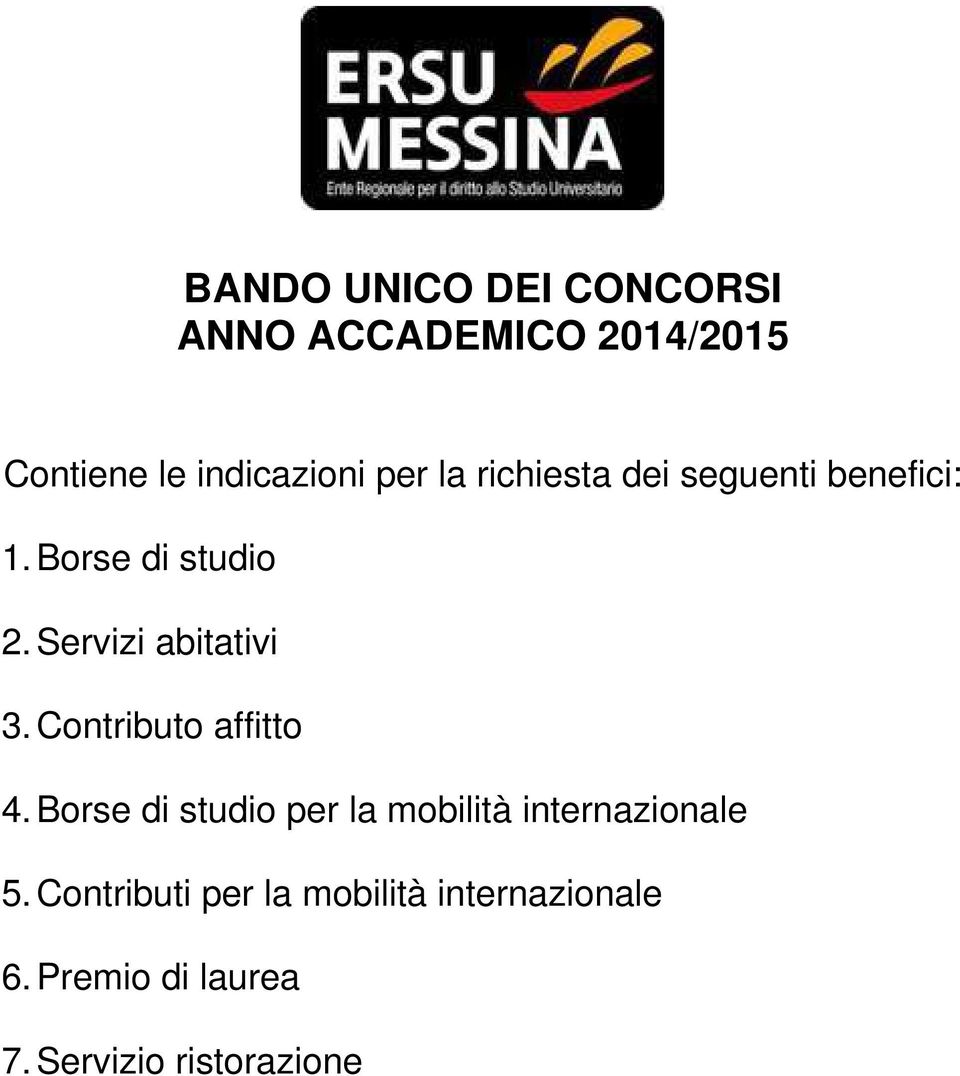 Contributo affitto 4. Borse di studio per la mobilità internazionale 5.