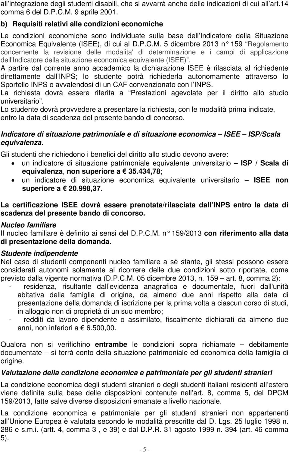 5 dicembre 2013 n 159 Regolamento concernente la revisione delle modalita' di determinazione e i campi di applicazione dell'indicatore della situazione economica equivalente (ISEE).