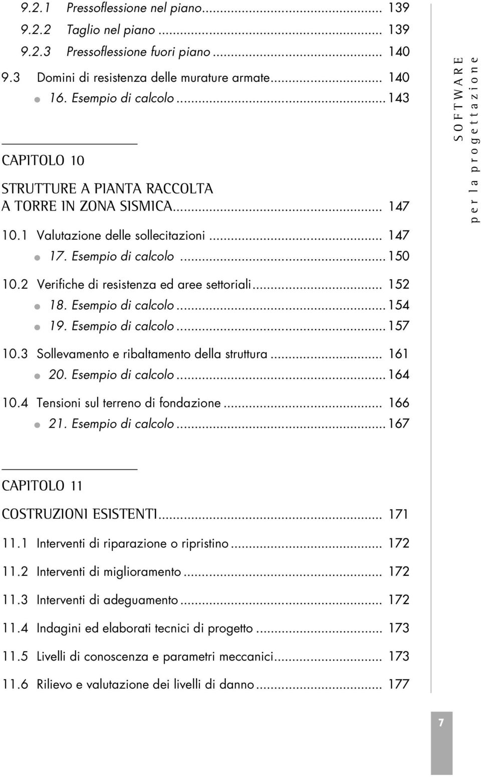 .. 150 10.2 Verifiche di resistenza ed aree settoriali... 152 18. Esempio di calcolo... 154 19. Esempio di calcolo... 157 10.3 Sollevamento e ribaltamento della struttura... 161 20.