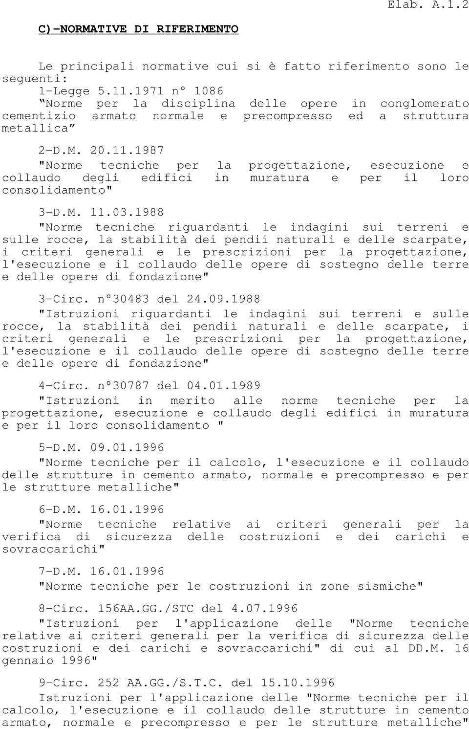 1987 "Norme tecniche per collaudo degli edifici la in progettazione, esecuzione e muratura e per il loro consolidamento" 3-D.M. 11.03.