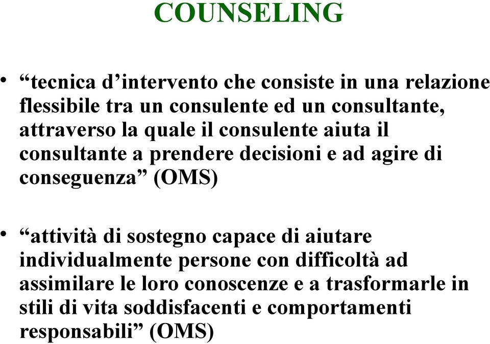 conseguenza (OMS) attività di sostegno capace di aiutare individualmente persone con difficoltà ad