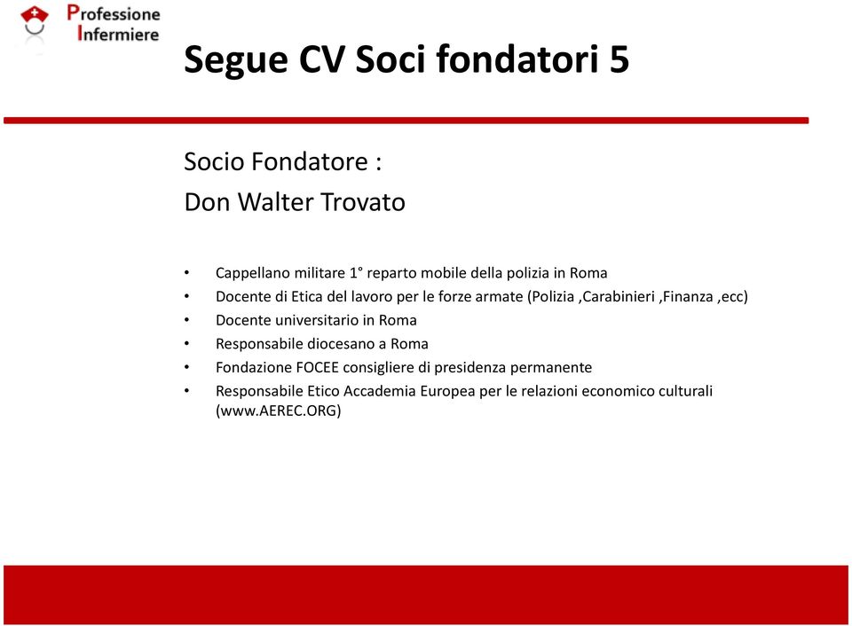 (Polizia,Carabinieri,Finanza,ecc) Docente universitario in Roma Responsabile diocesano a Roma