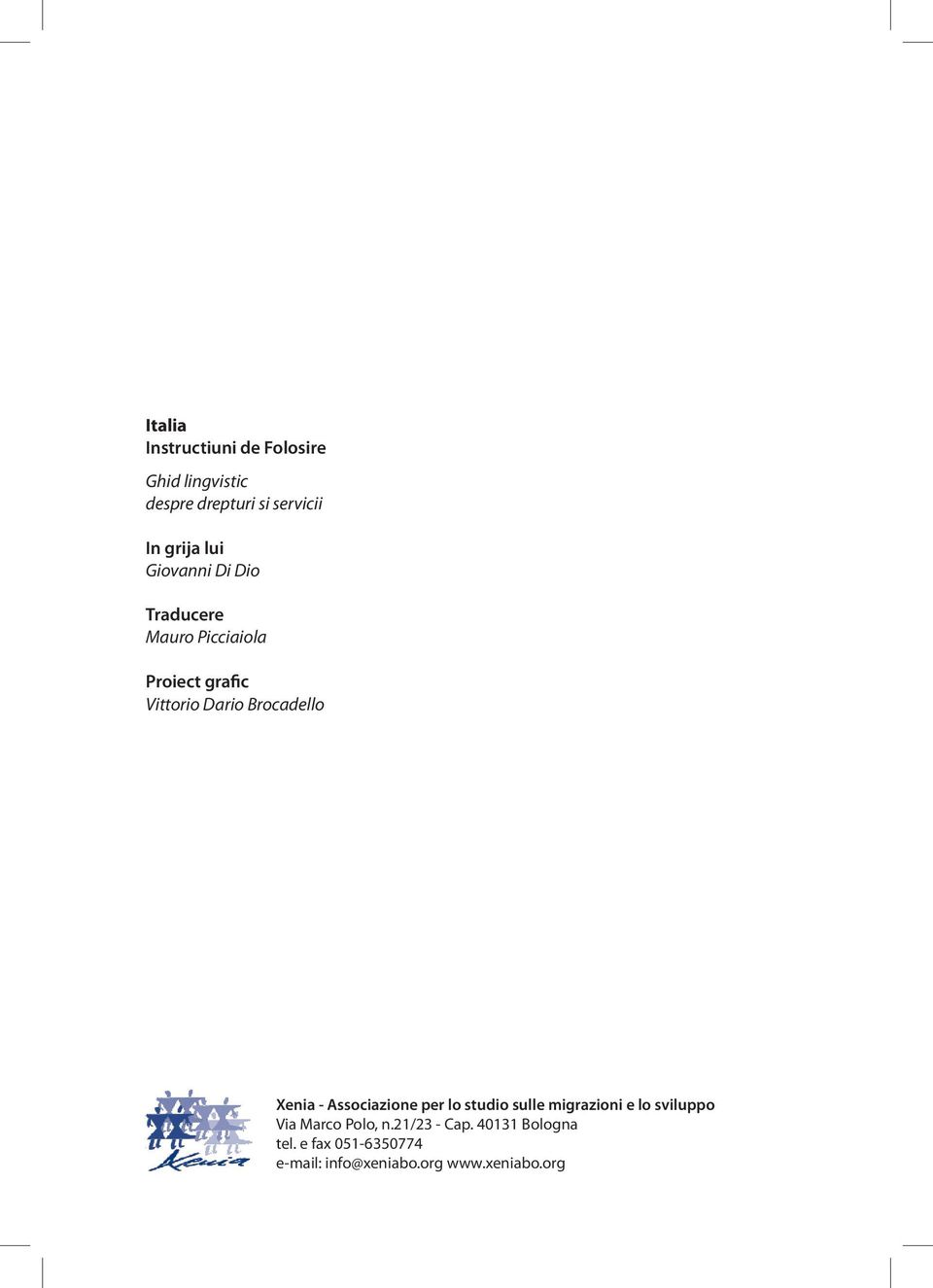 Brocadello Xenia - Associazione per lo studio sulle migrazioni e lo sviluppo Via Marco