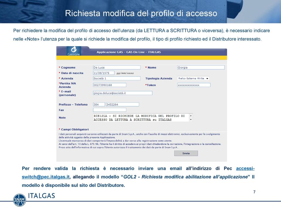 ed il Distributore interessato. Per rendere valida la richiesta è necessario inviare una email all indirizzo di Pec accessiswitch@pec.