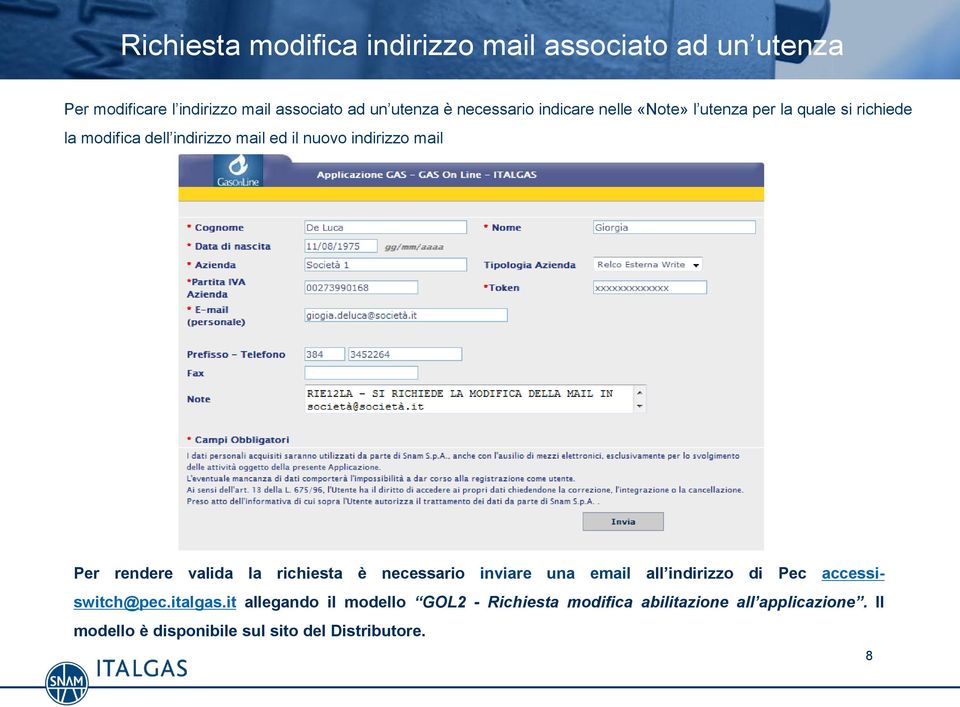 mail Per rendere valida la richiesta è necessario inviare una email all indirizzo di Pec accessiswitch@pec.italgas.