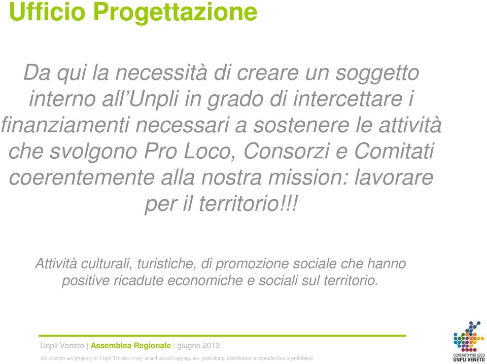 e Comitati coerentemente alla nostra mission: lavorare per il territorio!