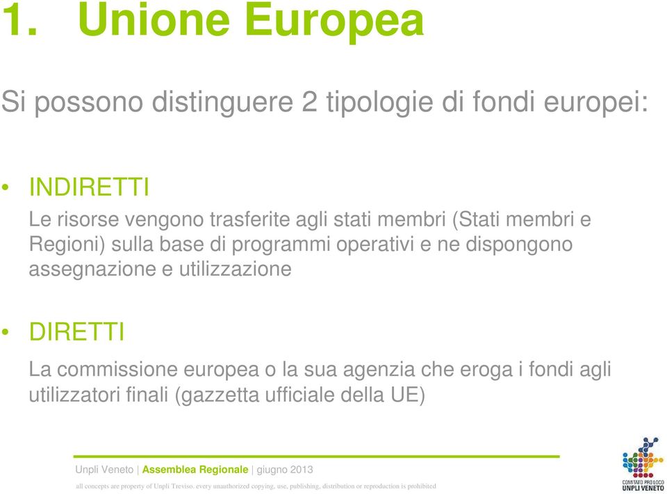 programmi operativi e ne dispongono assegnazione e utilizzazione DIRETTI La commissione