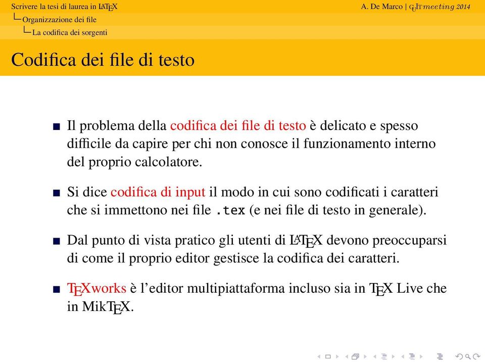 Si dice codifica di input il modo in cui sono codificati i caratteri che si immettono nei file.tex (e nei file di testo in generale).