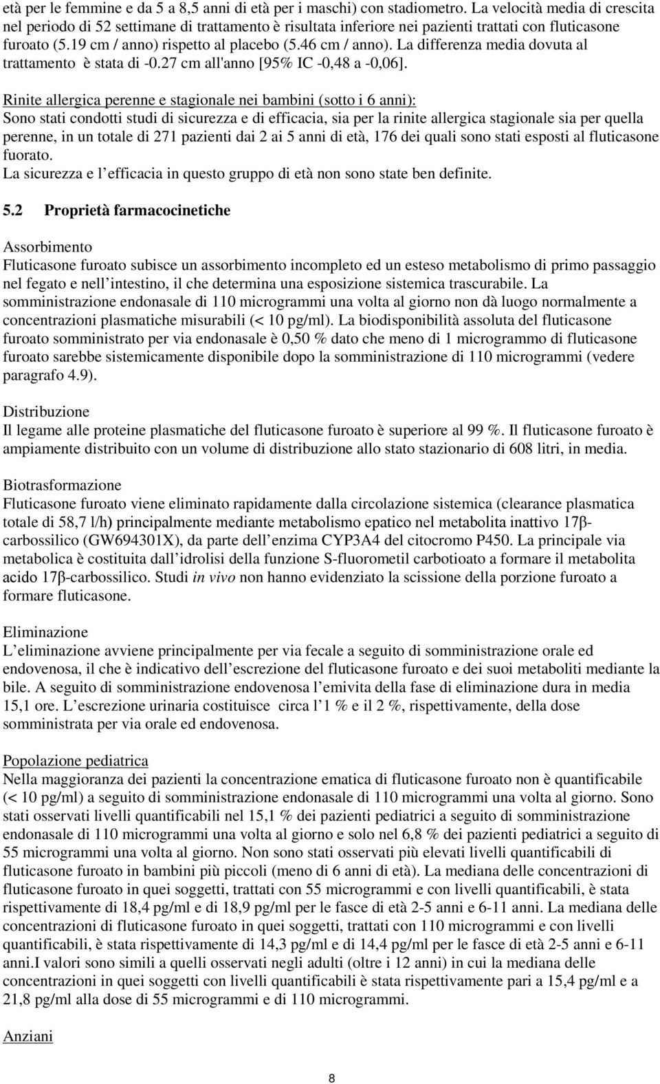 La differenza media dovuta al trattamento è stata di -0.27 cm all'anno [95% IC -0,48 a -0,06].