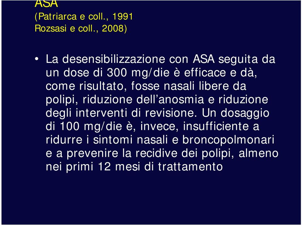 fosse nasali libere da polipi, riduzione dell anosmia e riduzione degli interventi di revisione.