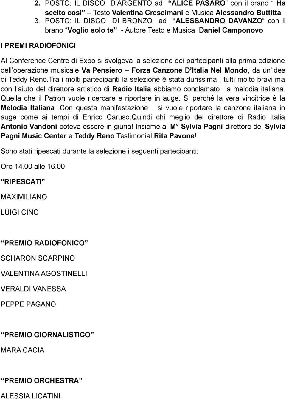 partecipanti alla prima edizione dell operazione musicale Va Pensiero Forza Canzone D Italia Nel Mondo, da un idea di Teddy Reno.