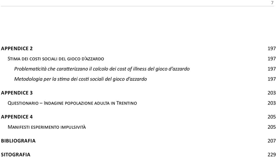 gioco d azzardo APPENDICE 3 Questionario Indagine popolazione adulta in Trentino APPENDICE 4